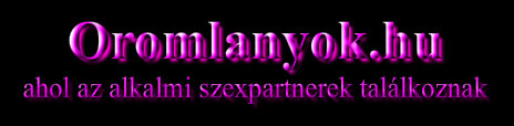 �r�ml�nyok, szexpartnerek.